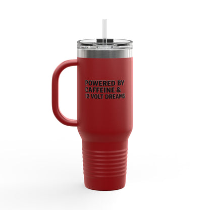 Powered By Caffeine & 12 volt Dreams 40oz Insulated Travel Mug