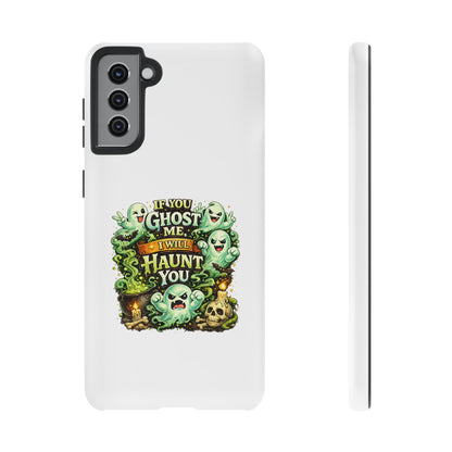 Spooky Ghost Phone Case — “If You Ghost Me I Will Haunt You” Protective iPhone Cover