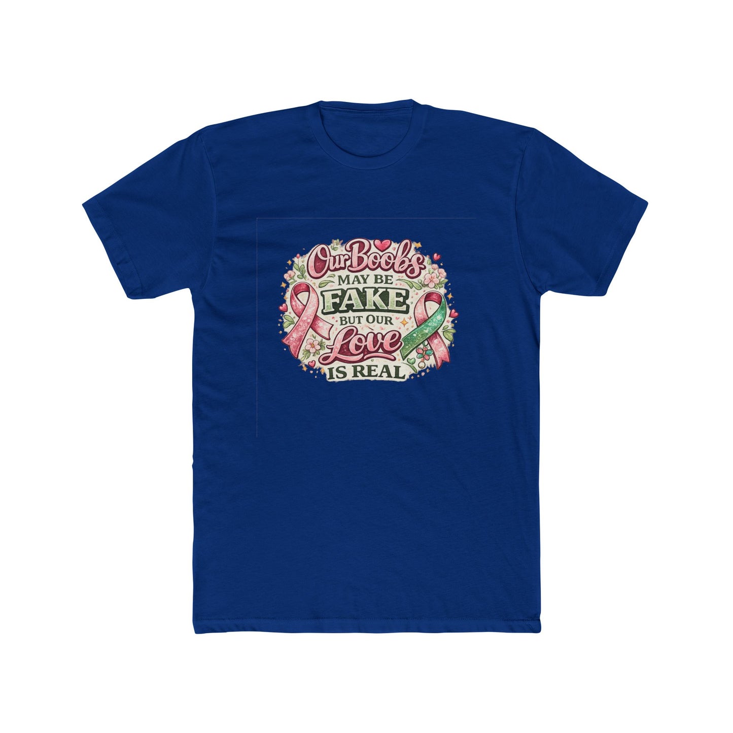 Our Boobs May Be Fake But Our Love Is Real - Breast Cancer Awareness Shirt