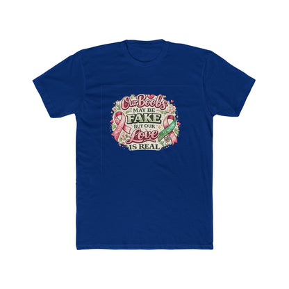 Our Boobs May Be Fake But Our Love Is Real - Breast Cancer Awareness Shirt