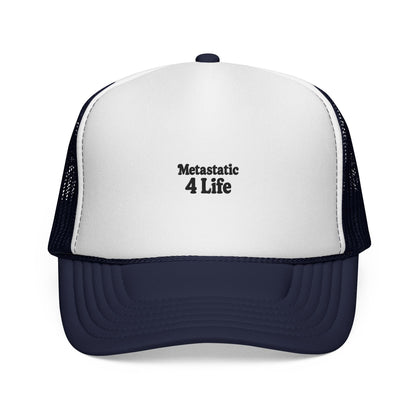 Metastatic 4 Life Trucker Hat