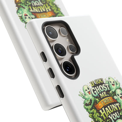 Spooky Ghost Phone Case — “If You Ghost Me I Will Haunt You” Protective iPhone Cover