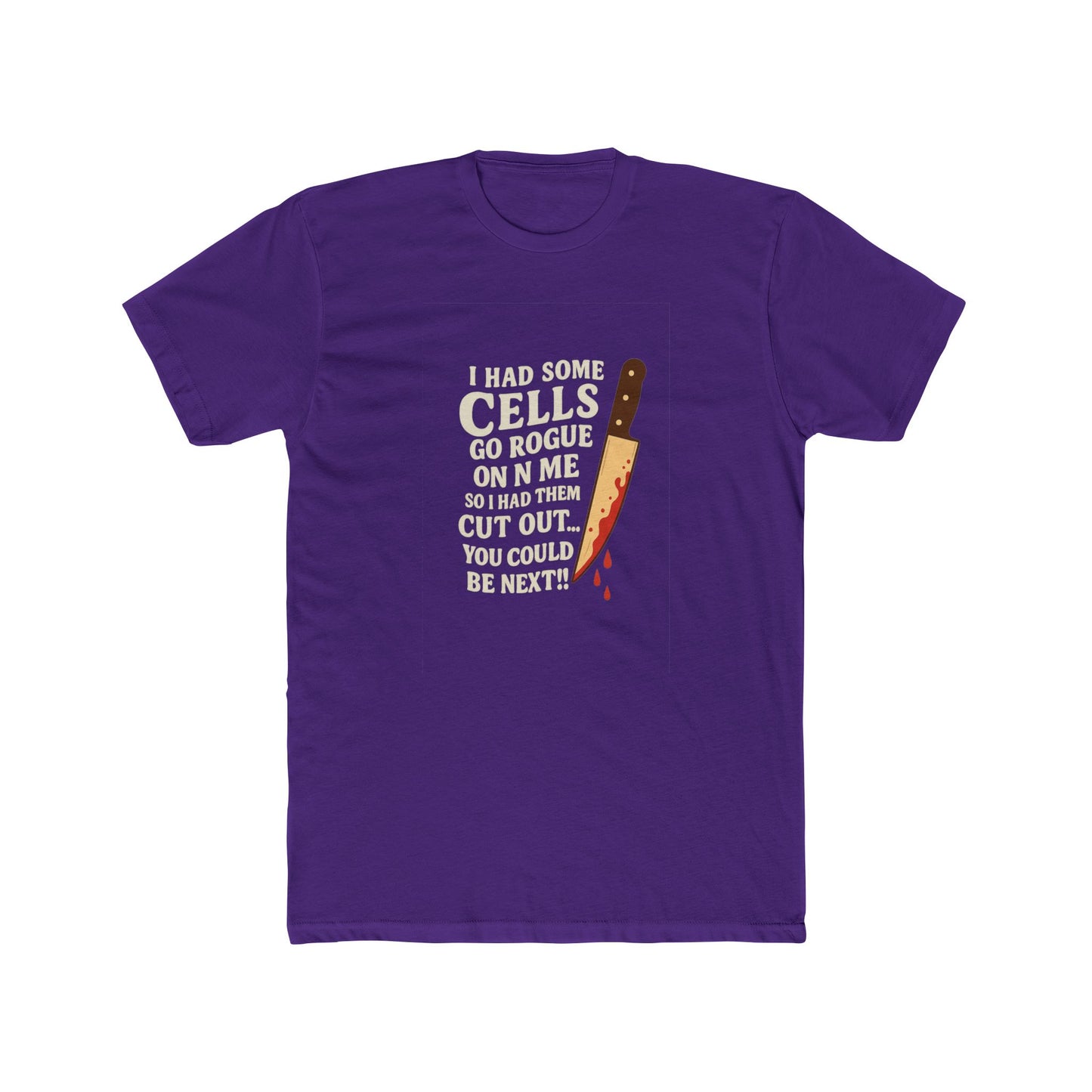 I Had Some Cells Go Rogue - Unisex Cotton Crew Tee