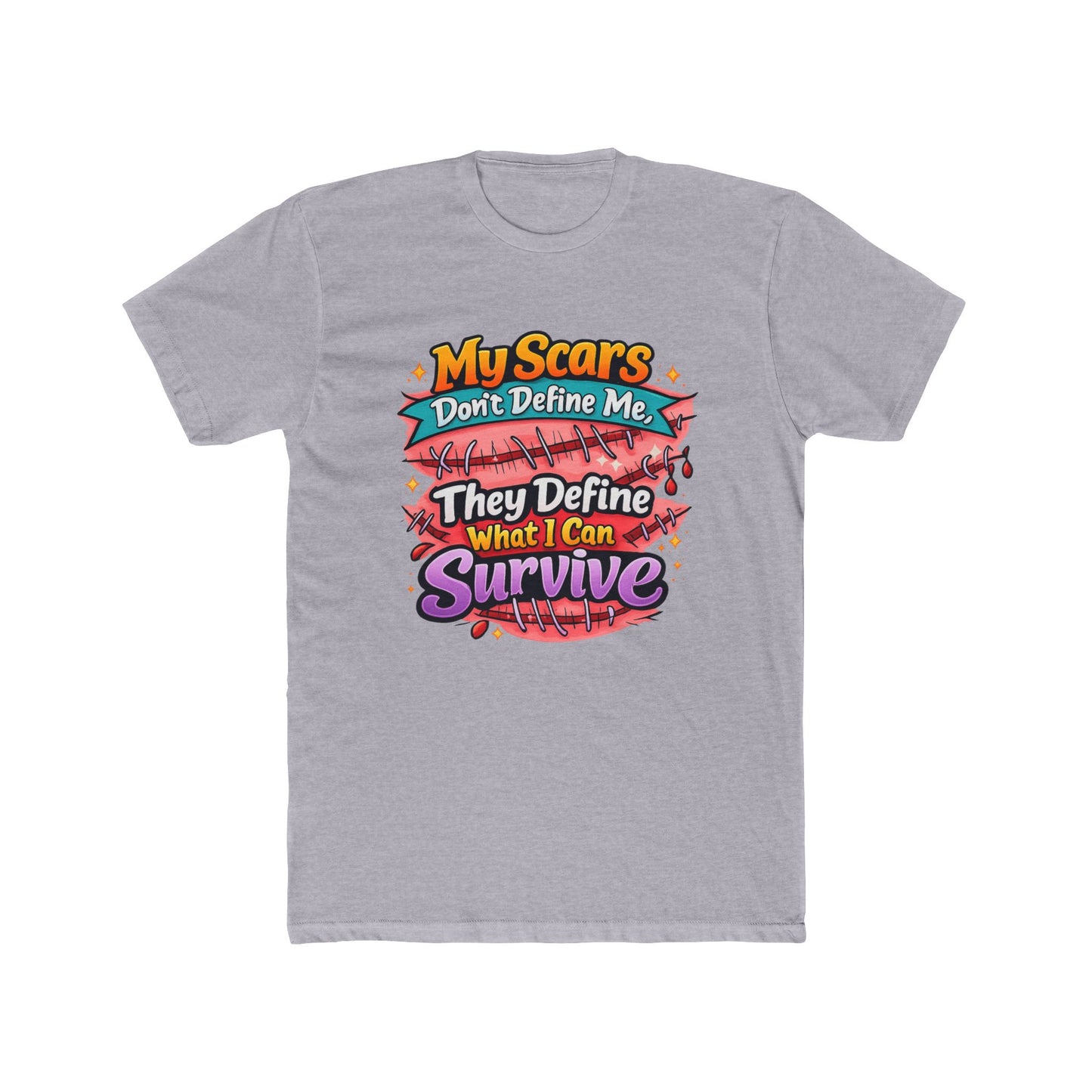 My Scars Don’t Define Me, They Define What I Can Survive - T‑Shirt