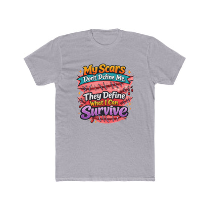 My Scars Don’t Define Me, They Define What I Can Survive - T‑Shirt