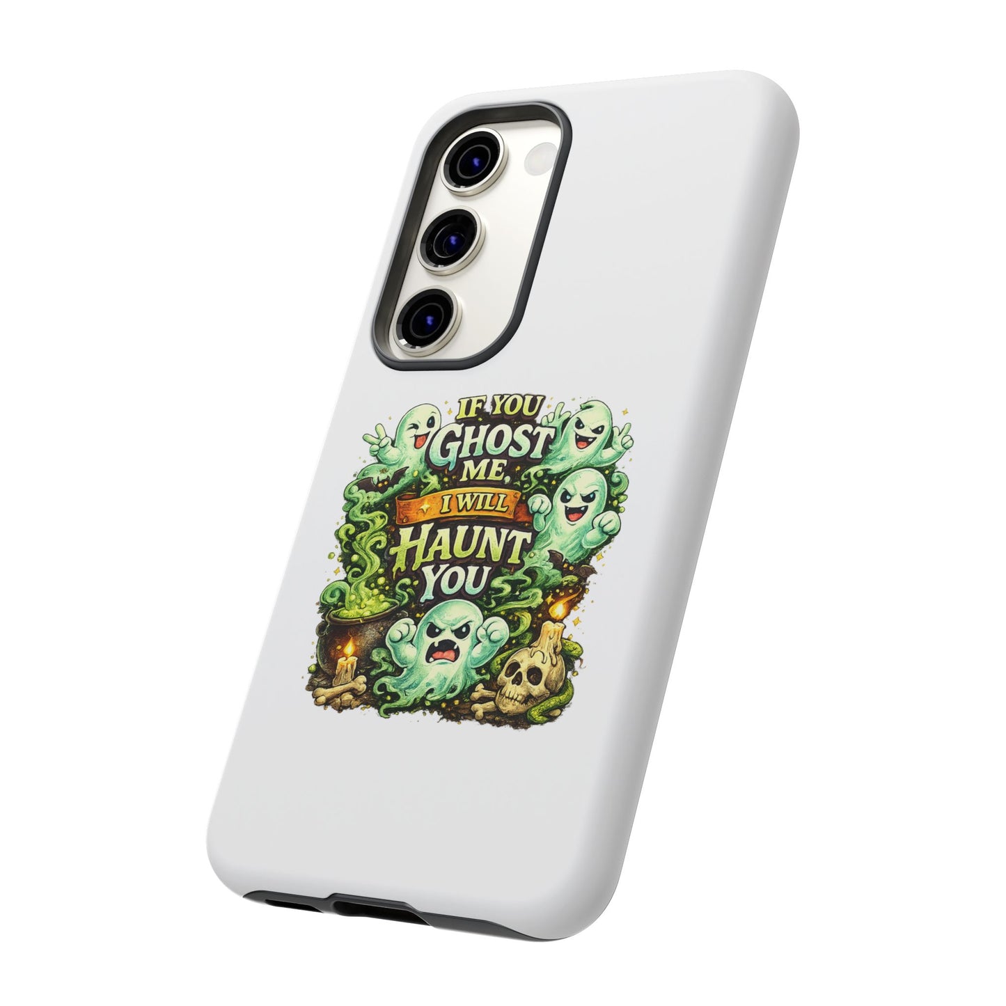 Spooky Ghost Phone Case — “If You Ghost Me I Will Haunt You” Protective iPhone Cover