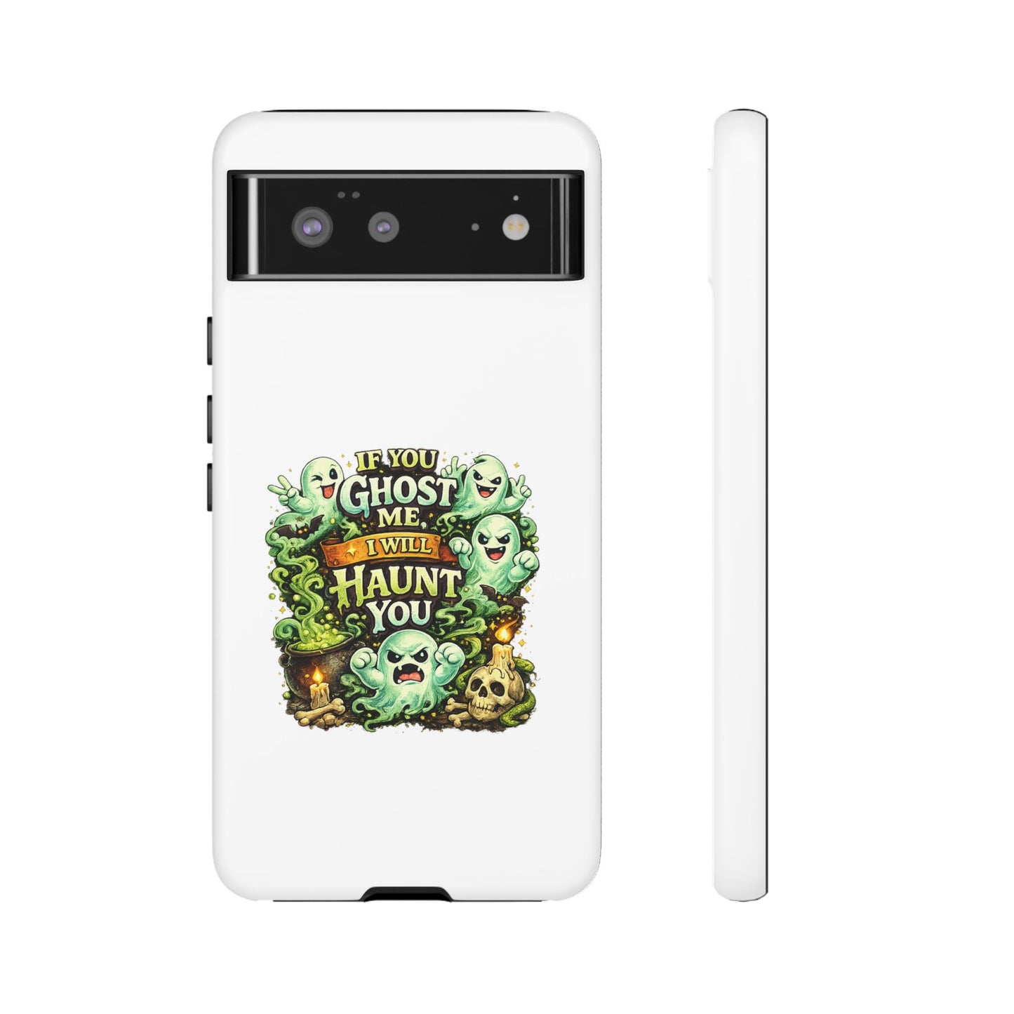 Spooky Ghost Phone Case — “If You Ghost Me I Will Haunt You” Protective iPhone Cover