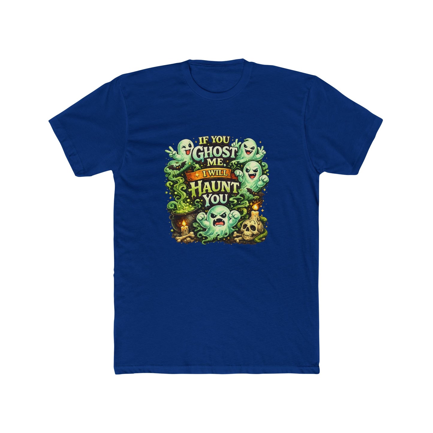 If You Ghost  Me... I Will Haunt You - Graphic Tee