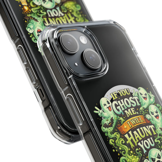 If You Ghost Me, I Will Haunt You - Clear Magnetic Phone Case