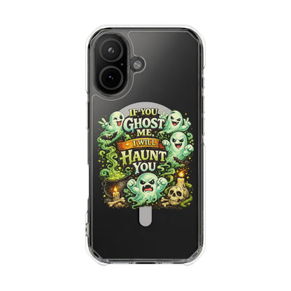 If You Ghost Me, I Will Haunt You - Clear Magnetic Phone Case