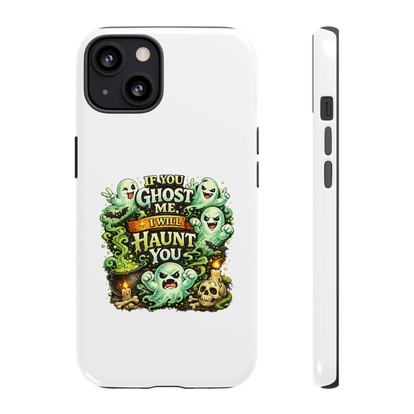 Spooky Ghost Phone Case — “If You Ghost Me I Will Haunt You” Protective iPhone Cover