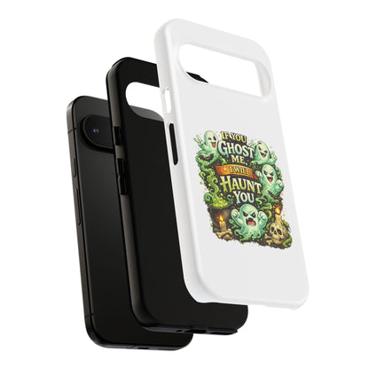 Spooky Ghost Phone Case — “If You Ghost Me I Will Haunt You” Protective iPhone Cover