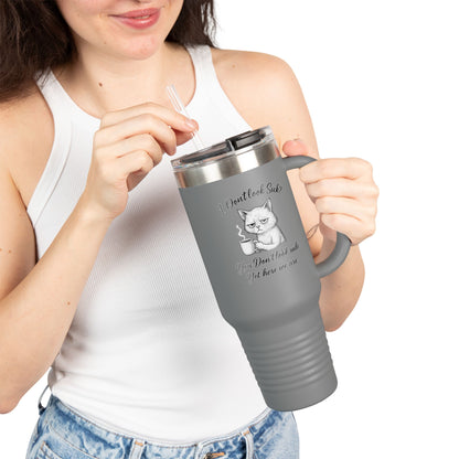 I Don’t Look Sick, You Don’t Look Rude - 40oz Insulated Travel Mug