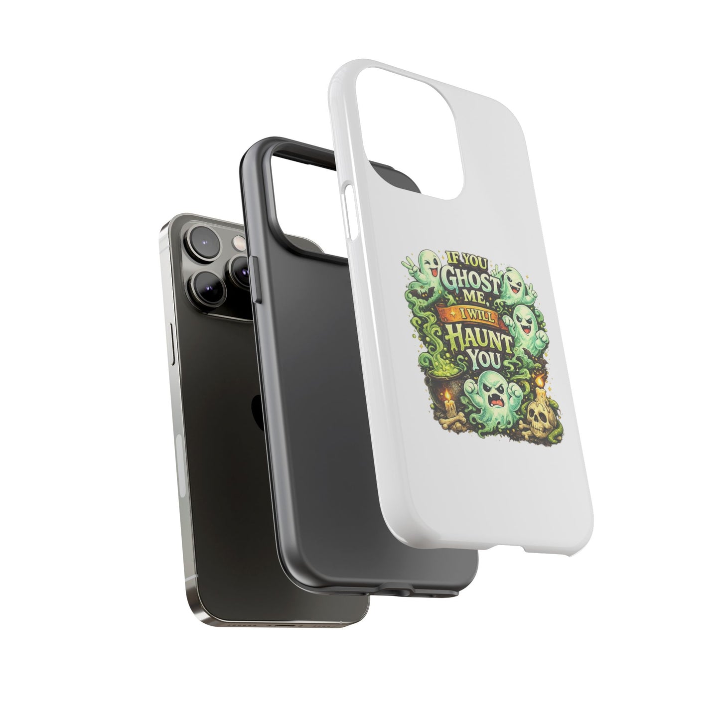 Spooky Ghost Phone Case — “If You Ghost Me I Will Haunt You” Protective iPhone Cover