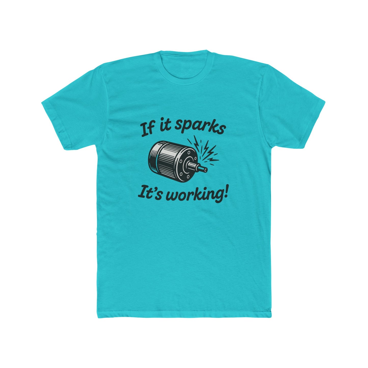 If It Sparks It's Working T-Shirt