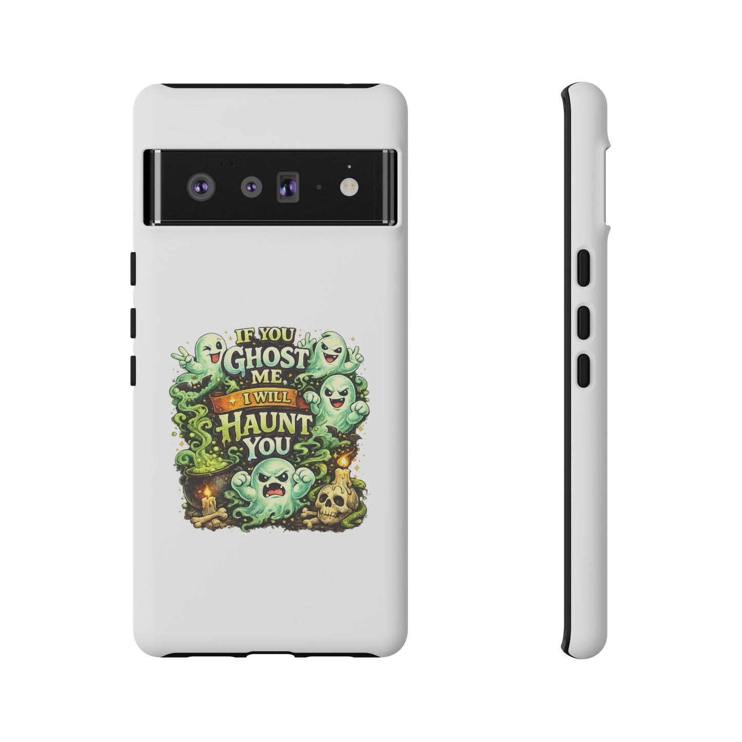 Spooky Ghost Phone Case — “If You Ghost Me I Will Haunt You” Protective iPhone Cover