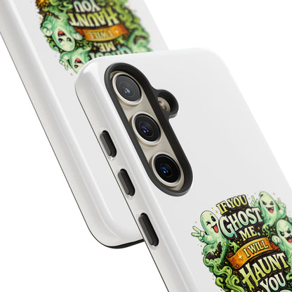 Spooky Ghost Phone Case — “If You Ghost Me I Will Haunt You” Protective iPhone Cover