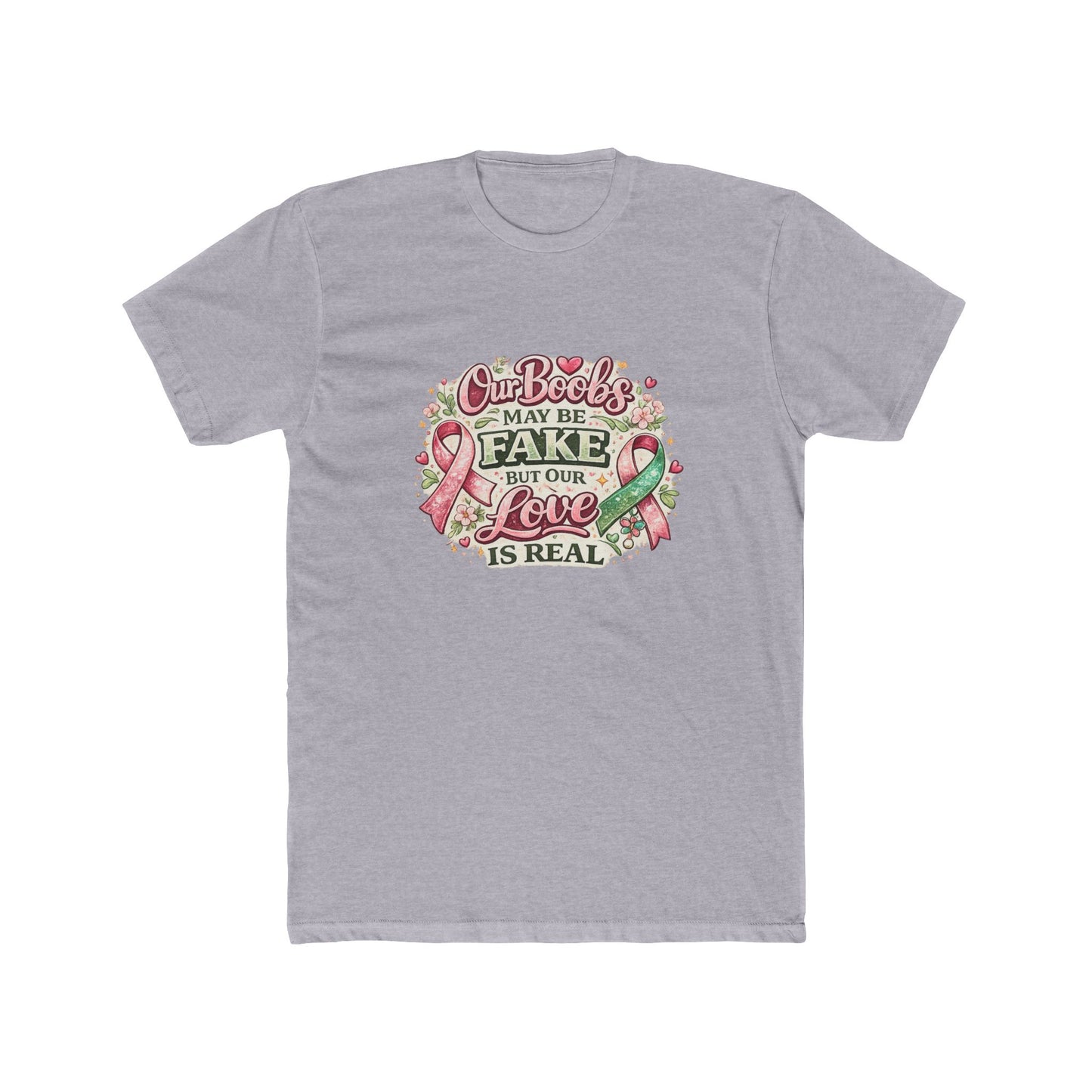 Our Boobs May Be Fake But Our Love Is Real - Breast Cancer Awareness Shirt