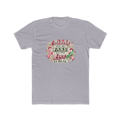 Our Boobs May Be Fake But Our Love Is Real - Breast Cancer Awareness Shirt
