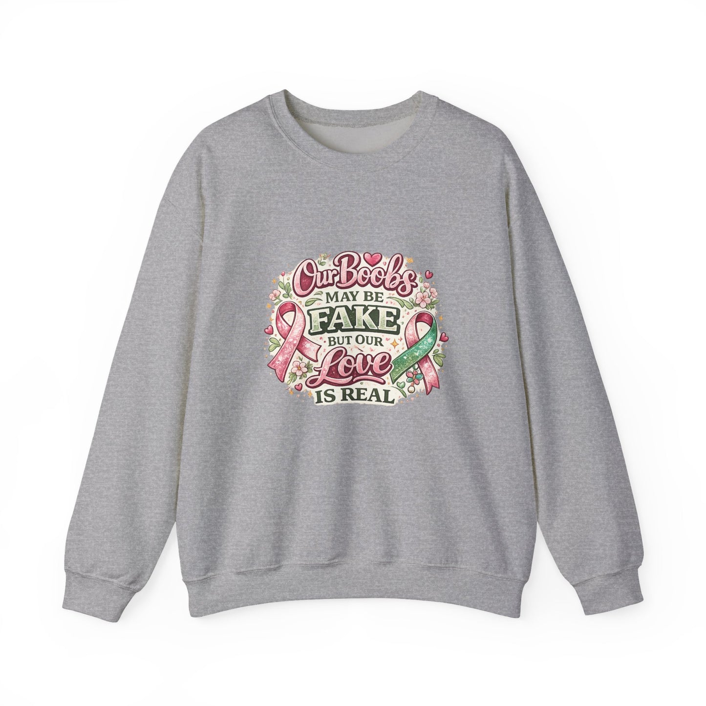 Our Boobs May Be Fake But Our Love Is Real Breast Cancer Awareness Design - Crewneck Sweatshirt