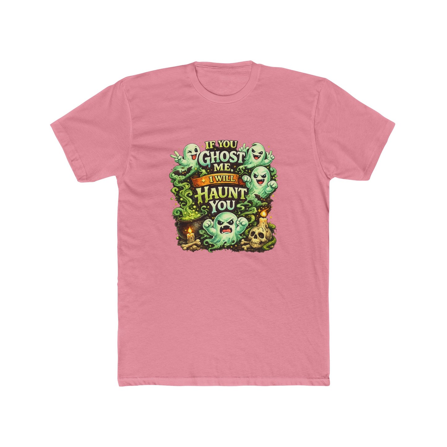 If You Ghost  Me... I Will Haunt You - Graphic Tee