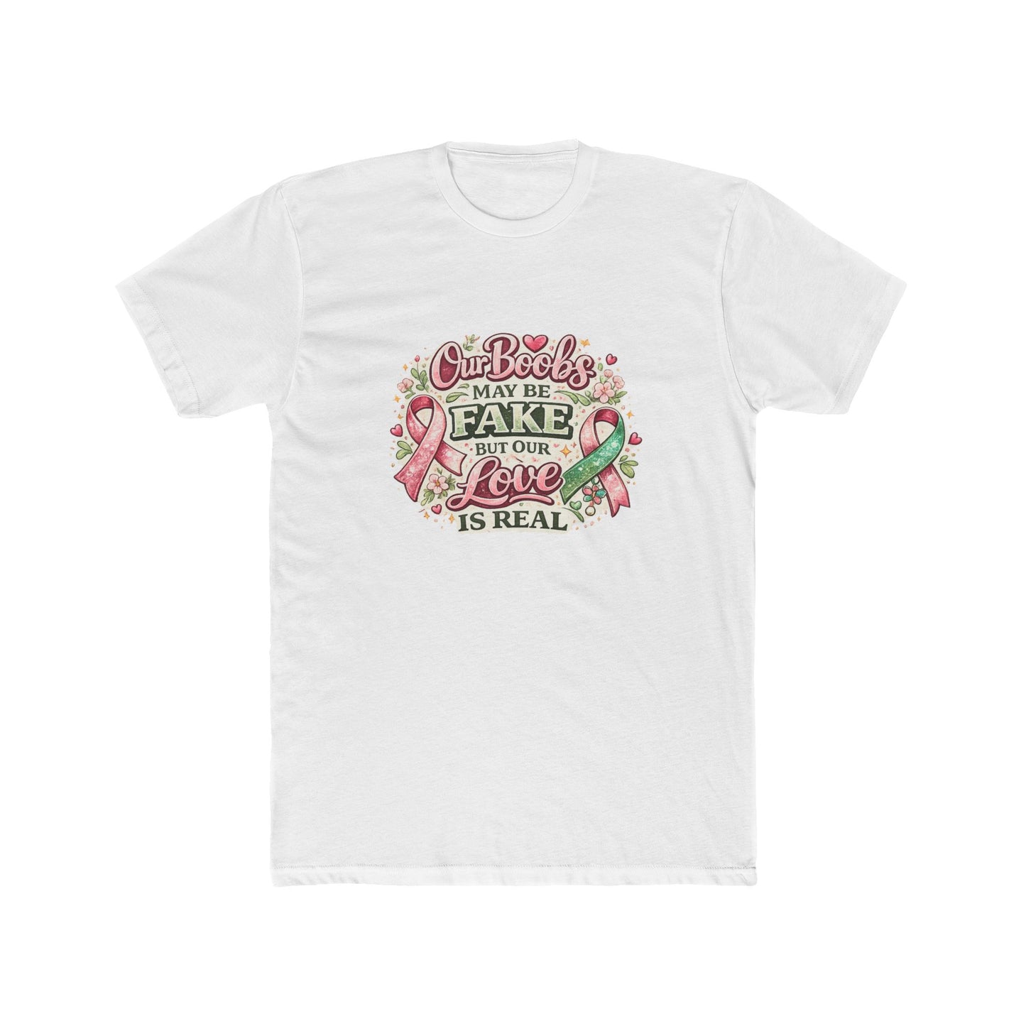 Our Boobs May Be Fake But Our Love Is Real - Breast Cancer Awareness Shirt