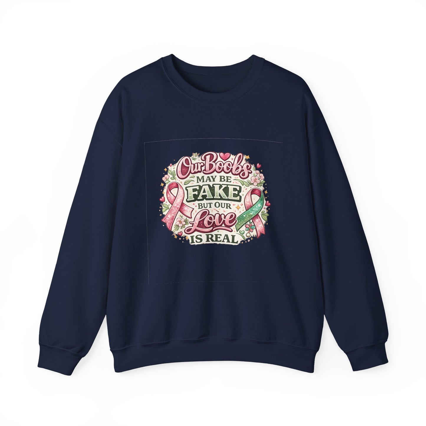 Our Boobs May Be Fake But Our Love Is Real Breast Cancer Awareness Design - Crewneck Sweatshirt