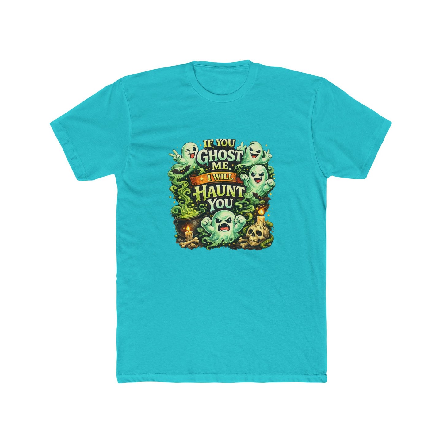 If You Ghost  Me... I Will Haunt You - Graphic Tee