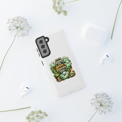 Spooky Ghost Phone Case — “If You Ghost Me I Will Haunt You” Protective iPhone Cover