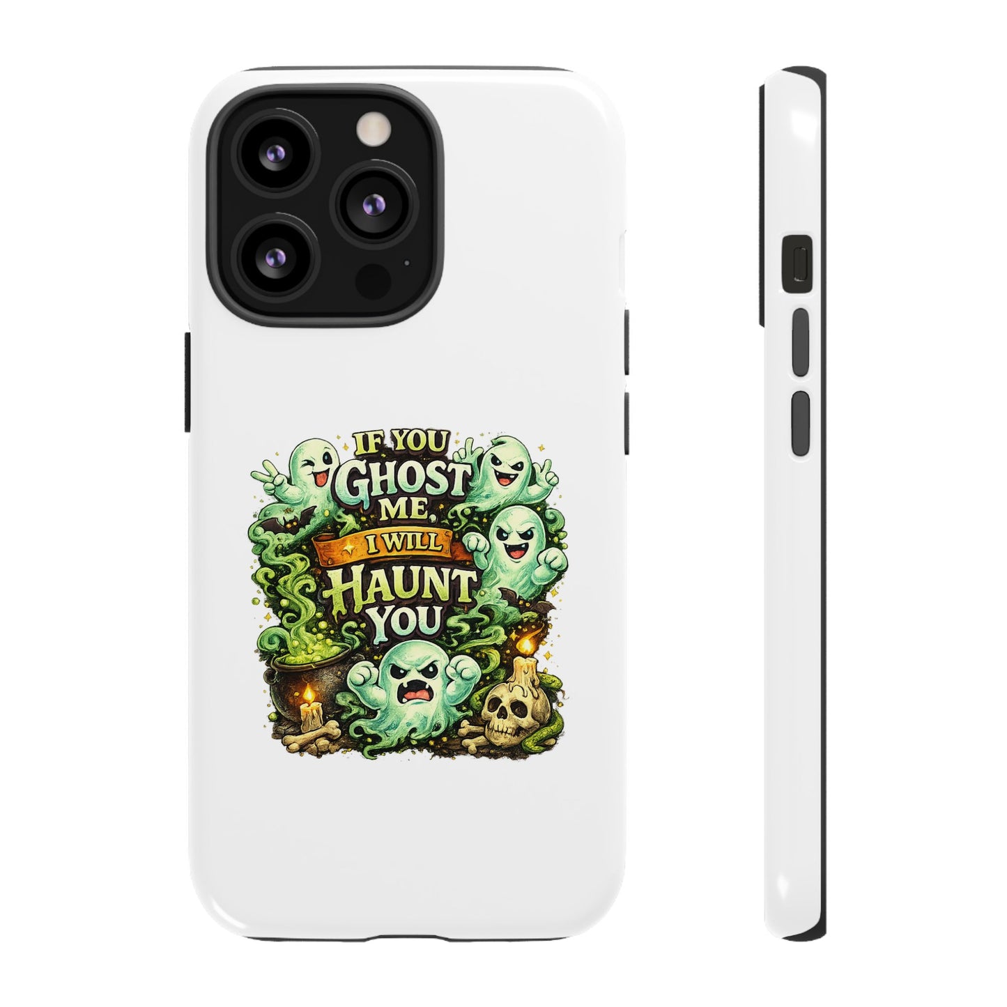Spooky Ghost Phone Case — “If You Ghost Me I Will Haunt You” Protective iPhone Cover