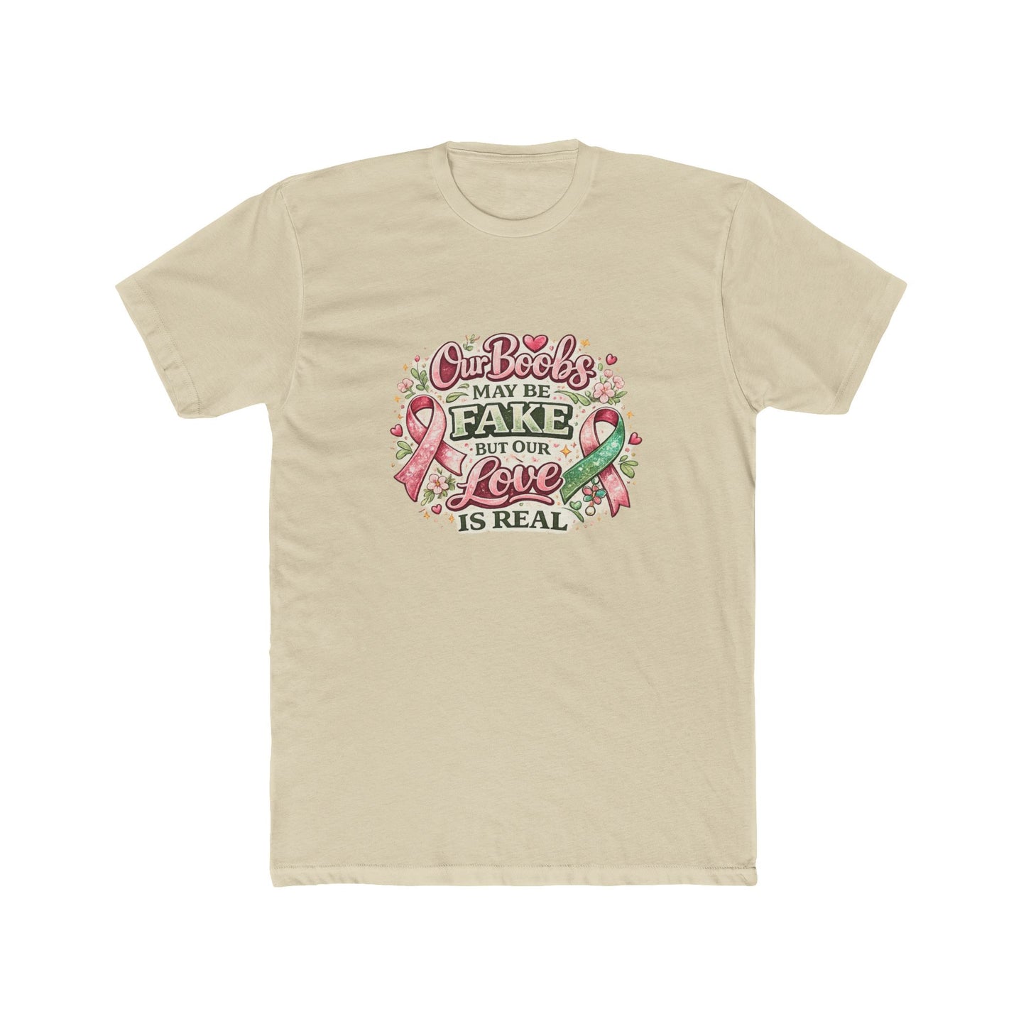 Our Boobs May Be Fake But Our Love Is Real - Breast Cancer Awareness Shirt