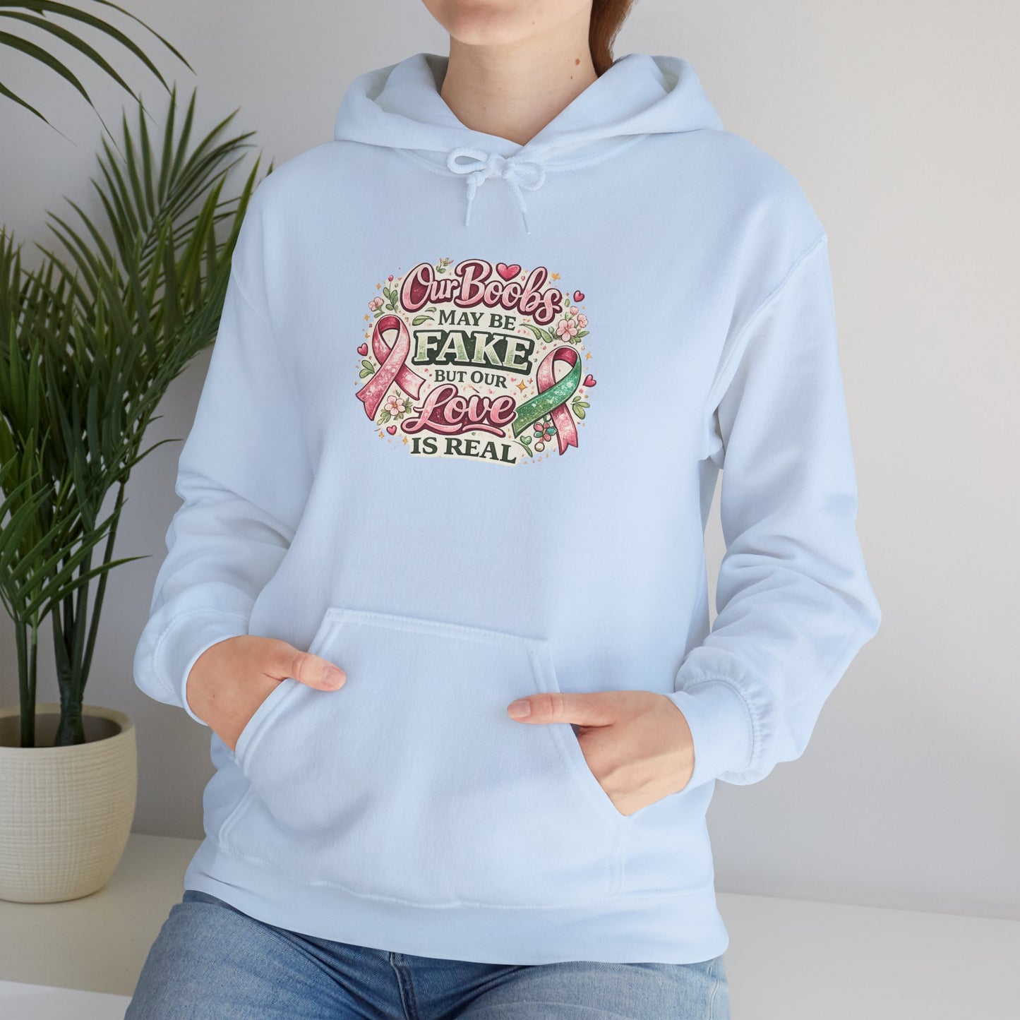 'Our Boobs May Be Fake But Our Love Is Real' Breast Cancer Awareness - Hoodie