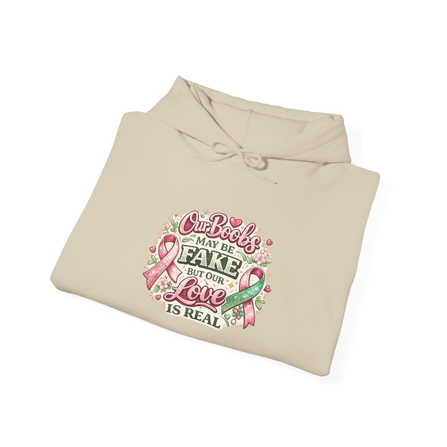 'Our Boobs May Be Fake But Our Love Is Real' Breast Cancer Awareness - Hoodie