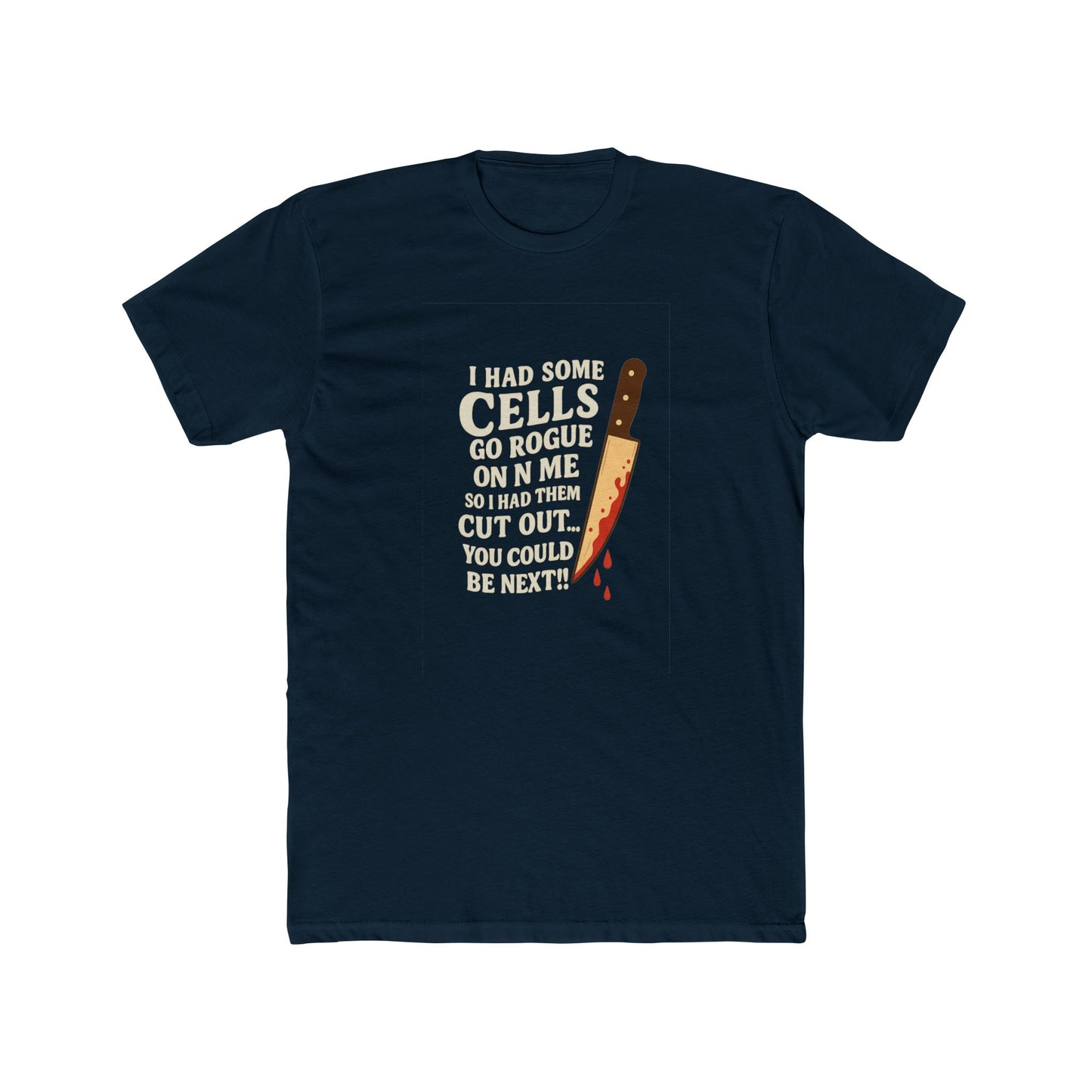 I Had Some Cells Go Rogue - Unisex Cotton Crew Tee