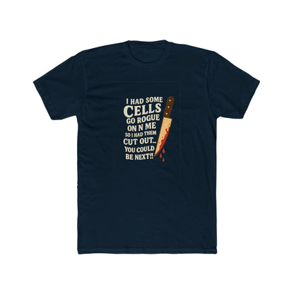 I Had Some Cells Go Rogue - Unisex Cotton Crew Tee