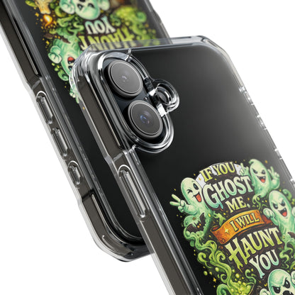 If You Ghost Me, I Will Haunt You - Clear Magnetic Phone Case