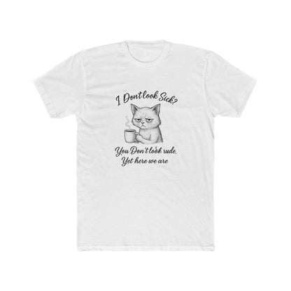 I Don’t Look Sick? You Don't Look Rude....