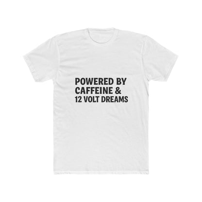 Powered by Caffeine & 12 Volt Dreams Tee