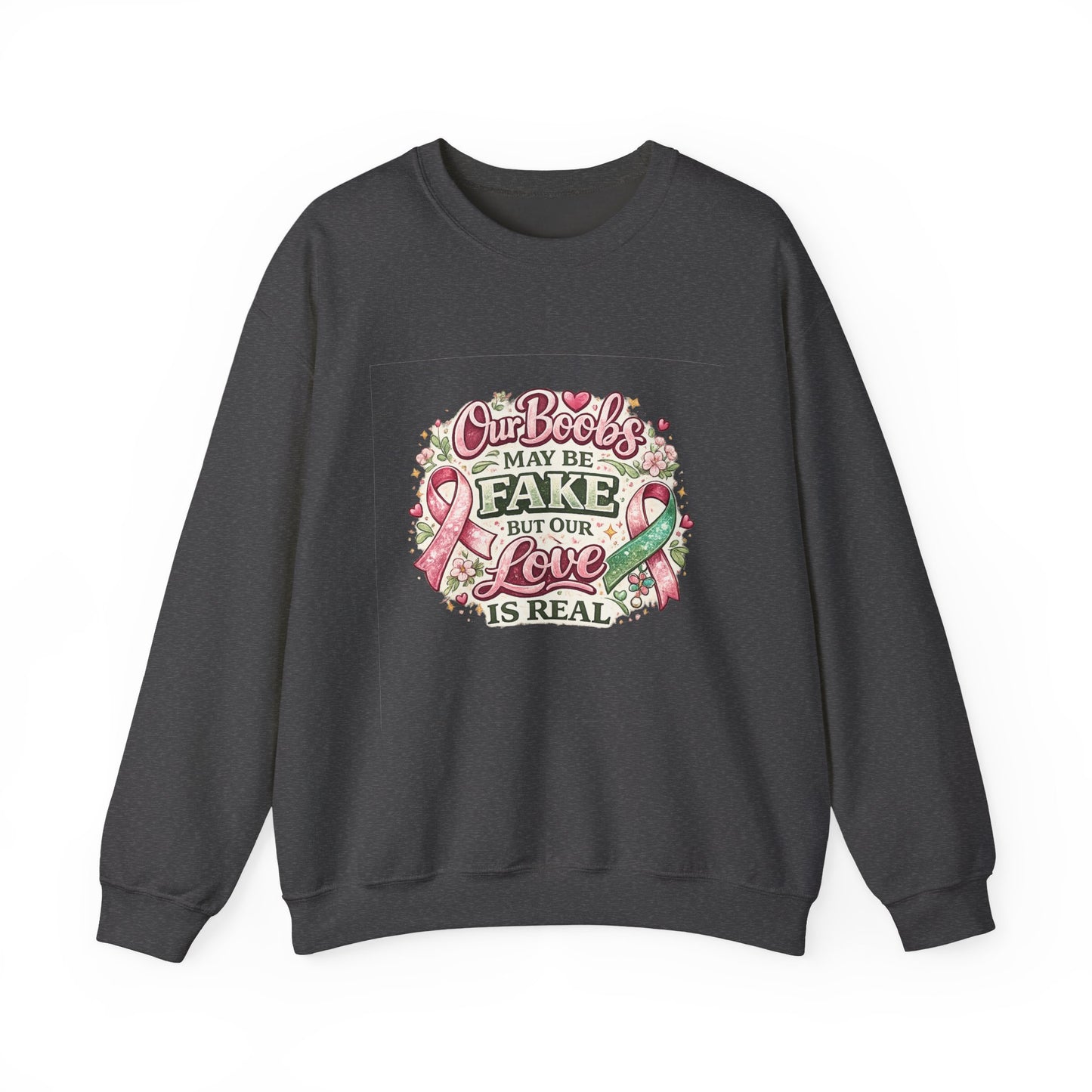 Our Boobs May Be Fake But Our Love Is Real Breast Cancer Awareness Design - Crewneck Sweatshirt