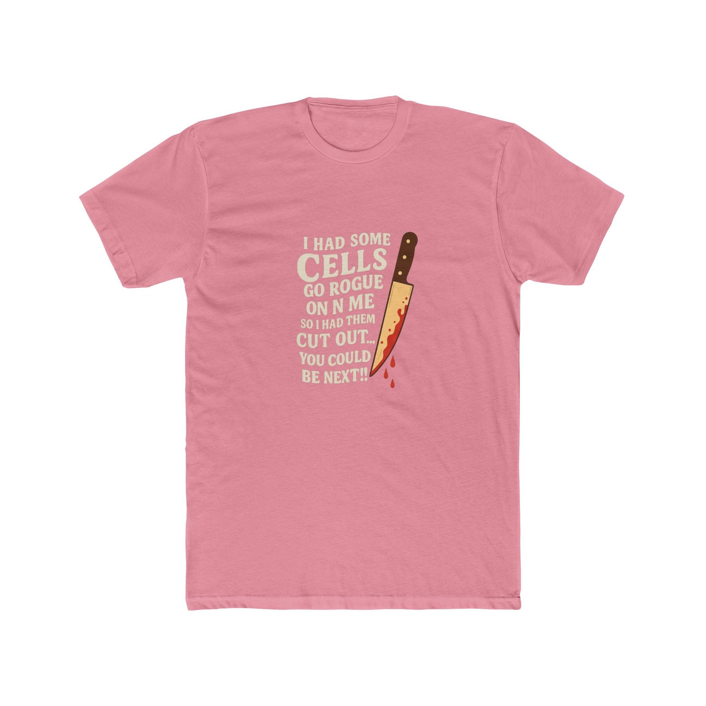 I Had Some Cells Go Rogue - Unisex Cotton Crew Tee
