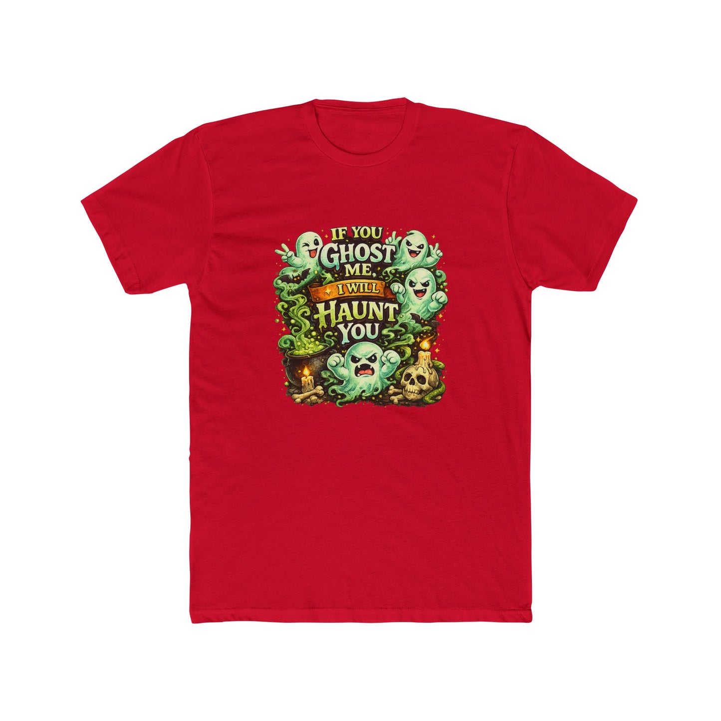 If You Ghost  Me... I Will Haunt You - Graphic Tee