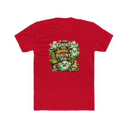 If You Ghost  Me... I Will Haunt You - Graphic Tee