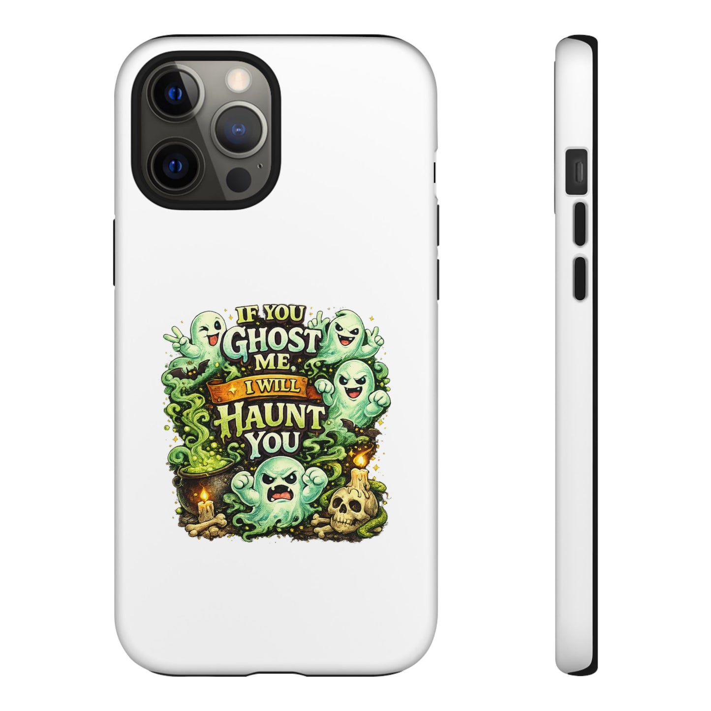 Spooky Ghost Phone Case — “If You Ghost Me I Will Haunt You” Protective iPhone Cover