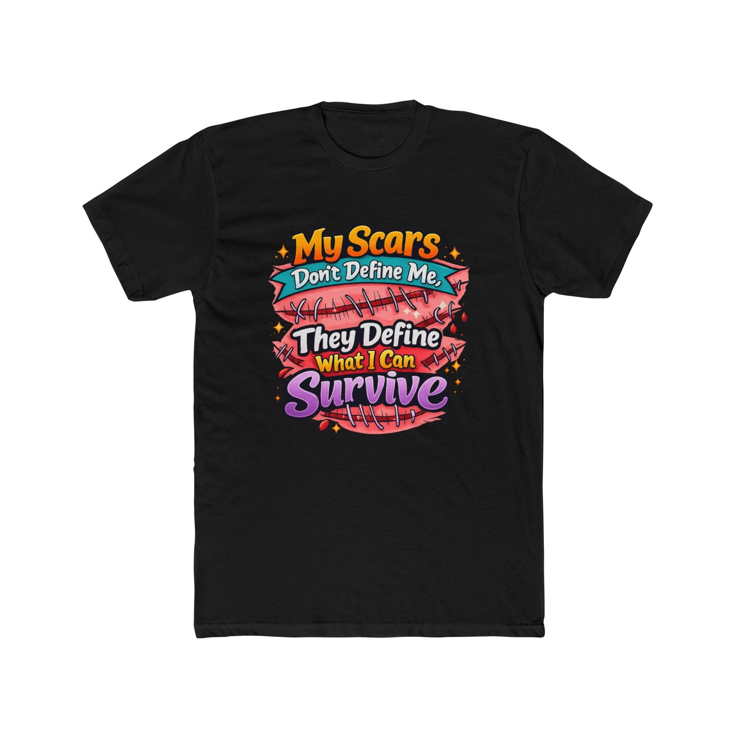 My Scars Don’t Define Me, They Define What I Can Survive - T‑Shirt
