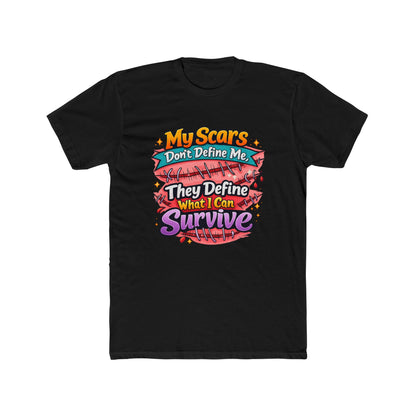My Scars Don’t Define Me, They Define What I Can Survive - T‑Shirt