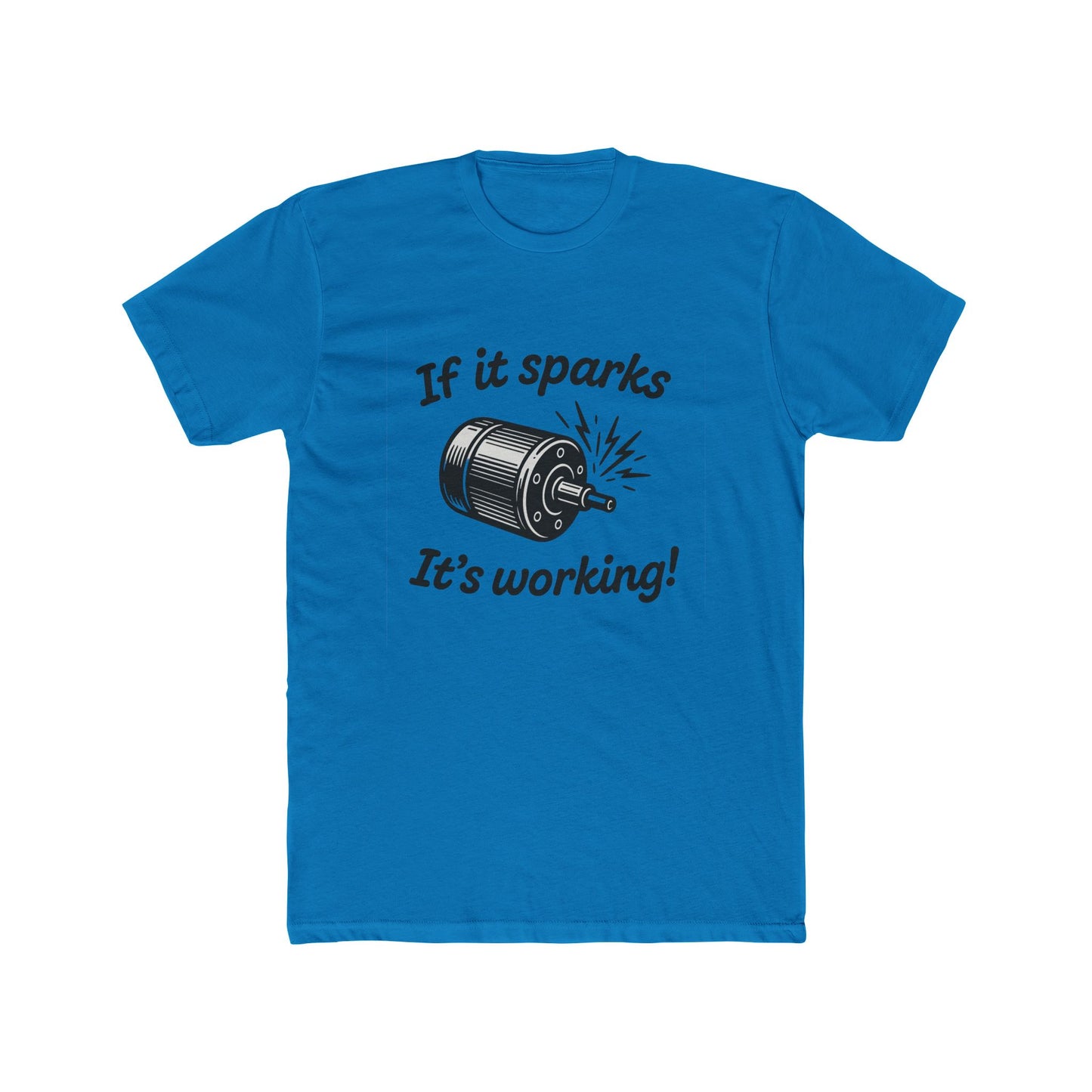 If It Sparks It's Working T-Shirt