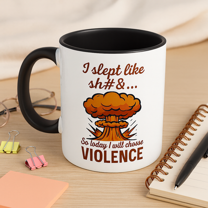 I Slept Like Sh#&... - Coffee Cup