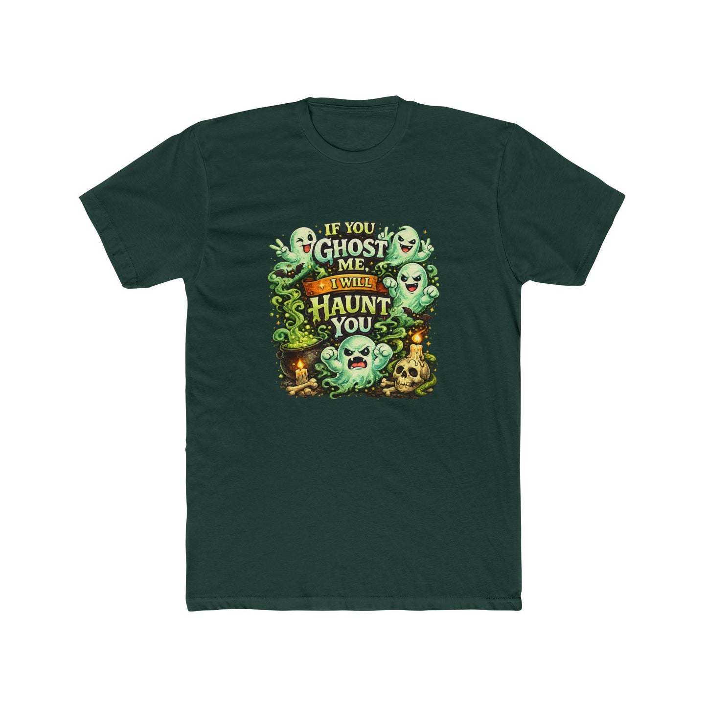 If You Ghost  Me... I Will Haunt You - Graphic Tee