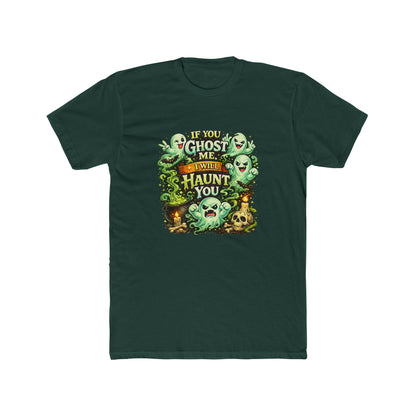 If You Ghost  Me... I Will Haunt You - Graphic Tee