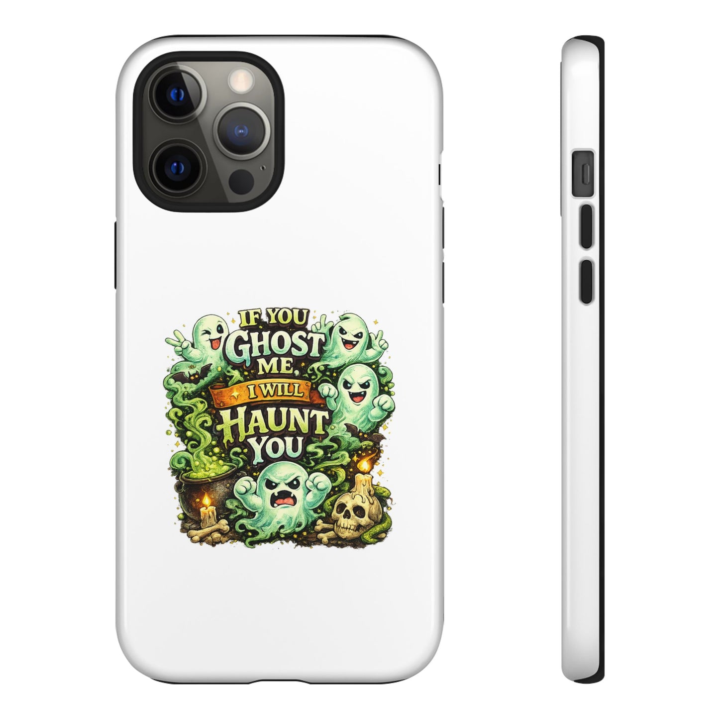 Spooky Ghost Phone Case — “If You Ghost Me I Will Haunt You” Protective iPhone Cover